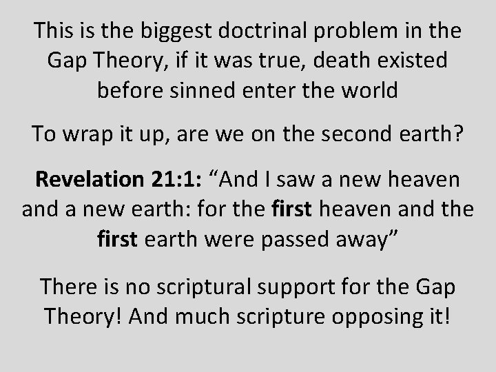 This is the biggest doctrinal problem in the Gap Theory, if it was true,