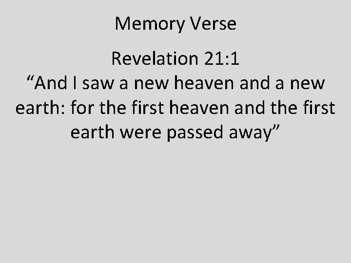 Memory Verse Revelation 21: 1 “And I saw a new heaven and a new