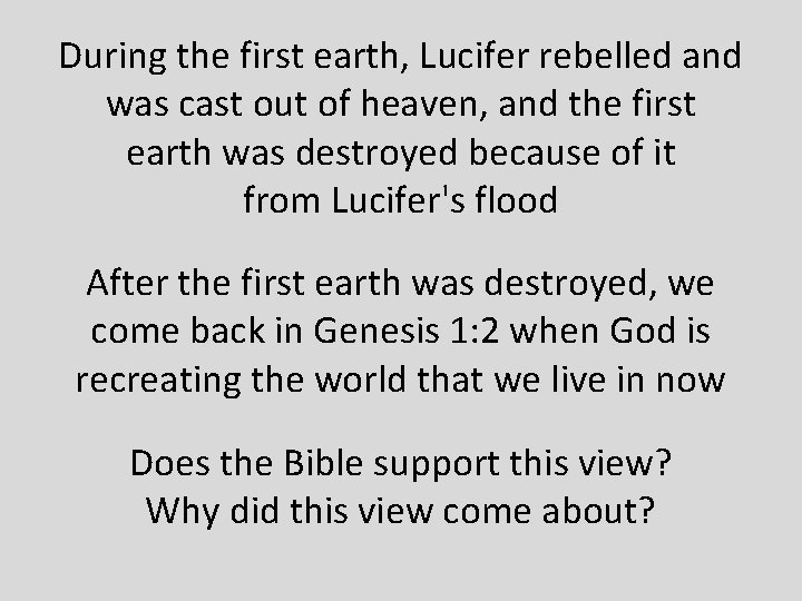 During the first earth, Lucifer rebelled and was cast out of heaven, and the