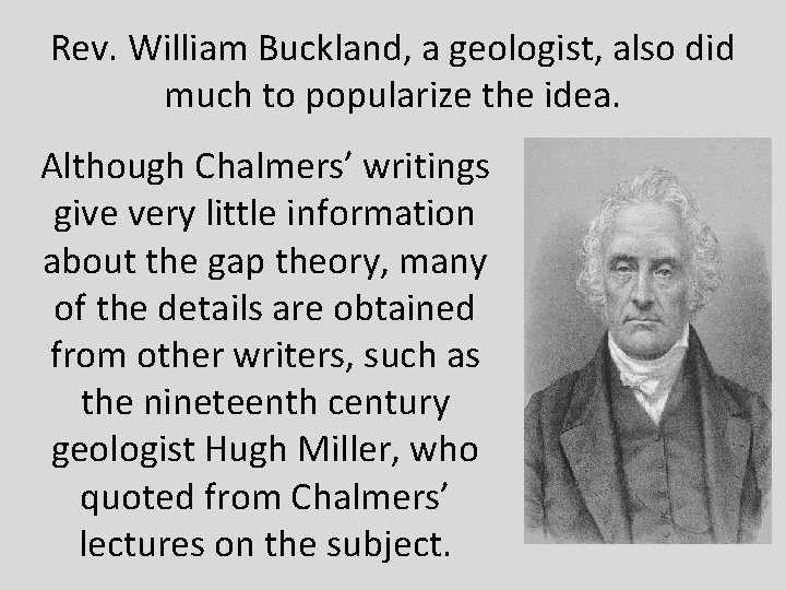 Rev. William Buckland, a geologist, also did much to popularize the idea. Although Chalmers’