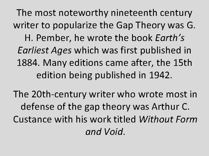 The most noteworthy nineteenth century writer to popularize the Gap Theory was G. H.