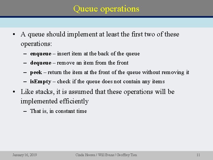 Queue operations • A queue should implement at least the first two of these