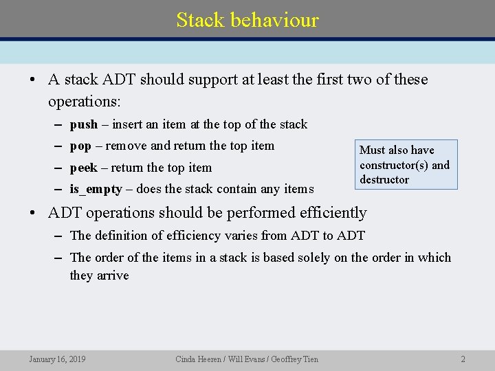 Stack behaviour • A stack ADT should support at least the first two of