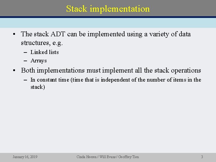 Stack implementation • The stack ADT can be implemented using a variety of data