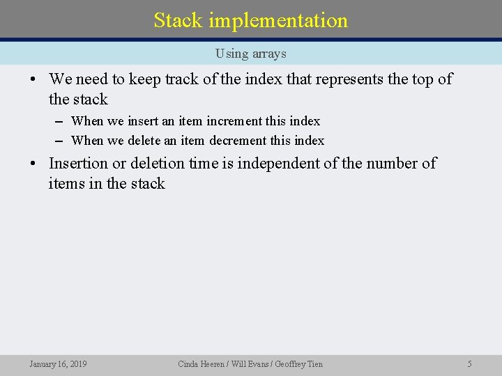 Stack implementation Using arrays • We need to keep track of the index that