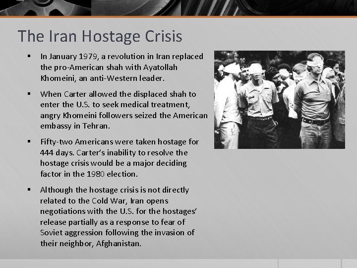 The Iran Hostage Crisis § In January 1979, a revolution in Iran replaced the