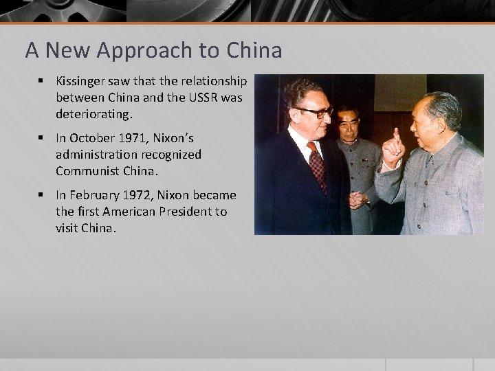 A New Approach to China § Kissinger saw that the relationship between China and