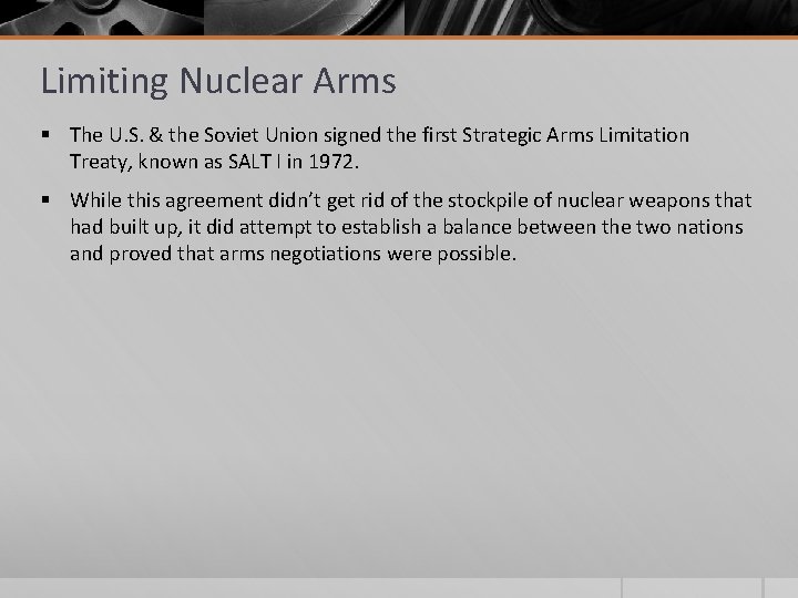 Limiting Nuclear Arms § The U. S. & the Soviet Union signed the first