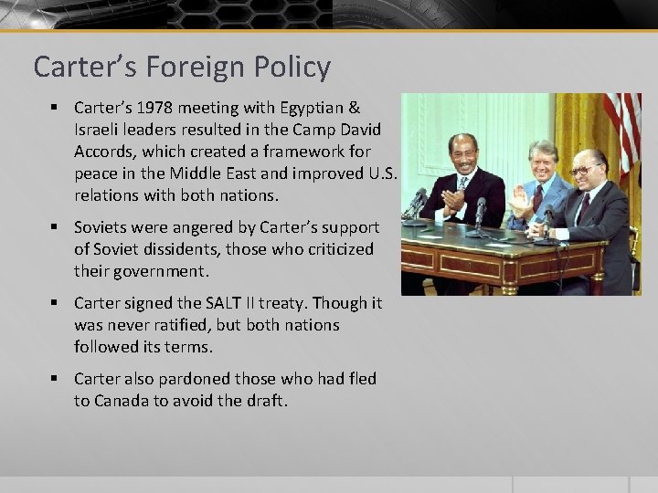 Carter’s Foreign Policy § Carter’s 1978 meeting with Egyptian & Israeli leaders resulted in