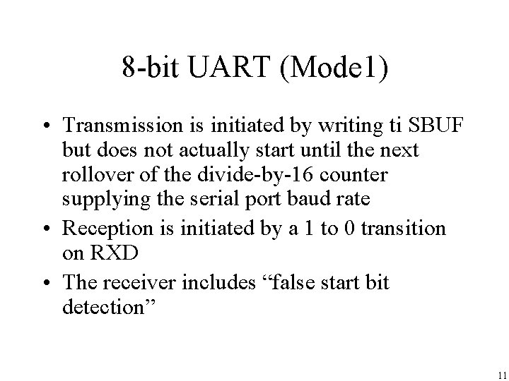 8 -bit UART (Mode 1) • Transmission is initiated by writing ti SBUF but
