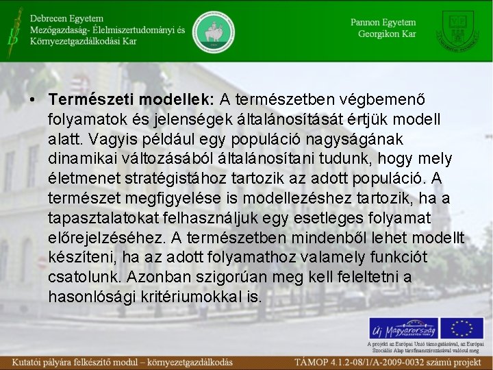  • Természeti modellek: A természetben végbemenő folyamatok és jelenségek általánosítását értjük modell alatt.