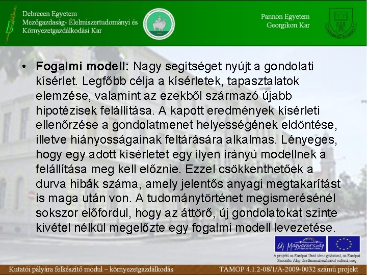  • Fogalmi modell: Nagy segítséget nyújt a gondolati kísérlet. Legfőbb célja a kísérletek,