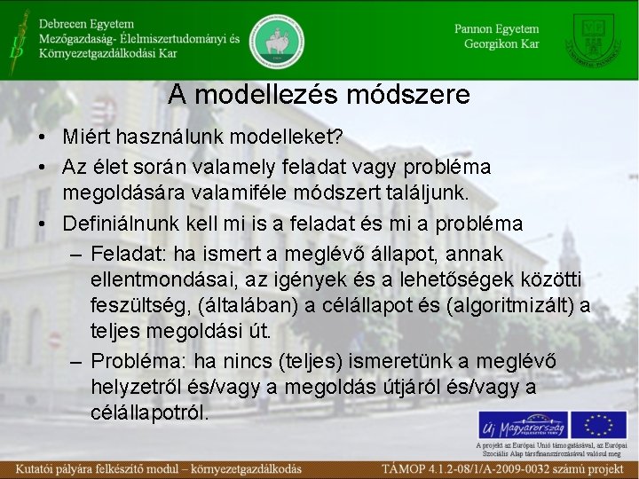 A modellezés módszere • Miért használunk modelleket? • Az élet során valamely feladat vagy