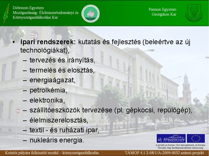  • Ipari rendszerek: kutatás és fejlesztés (beleértve az új technológiákat), – tervezés és