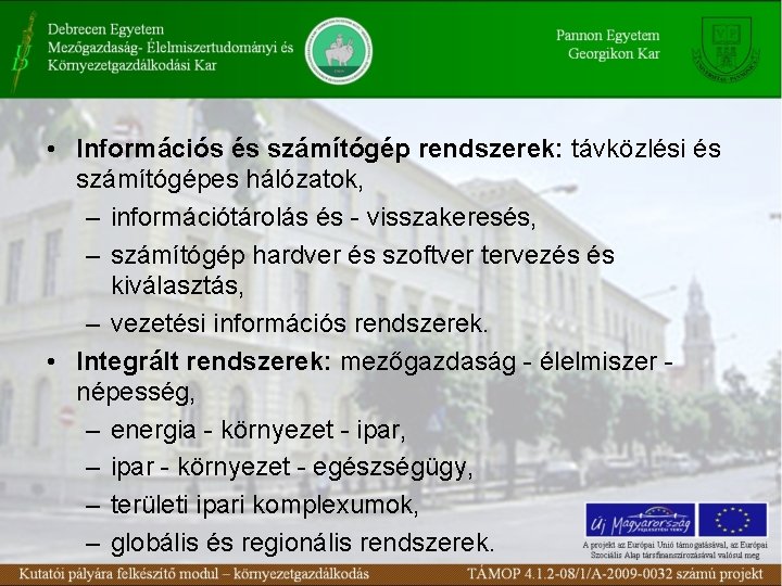 • Információs és számítógép rendszerek: távközlési és számítógépes hálózatok, – információtárolás és - • Információs és számítógép rendszerek: távközlési és számítógépes hálózatok, – információtárolás és -