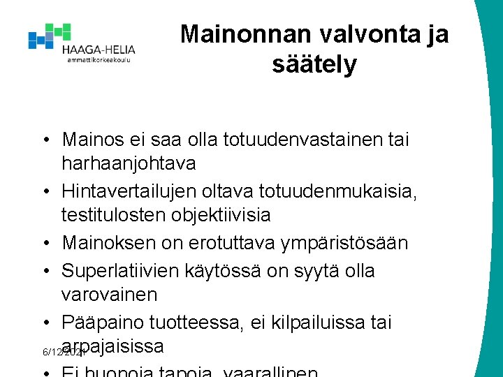 Mainonnan valvonta ja säätely • Mainos ei saa olla totuudenvastainen tai harhaanjohtava • Hintavertailujen