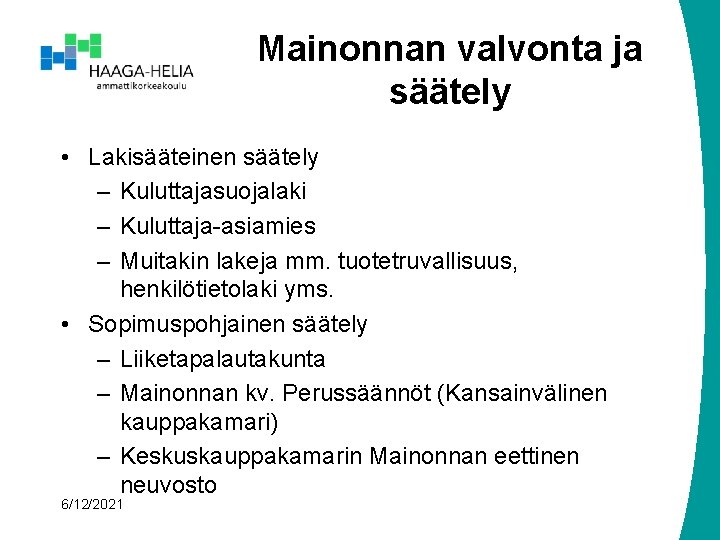 Mainonnan valvonta ja säätely • Lakisääteinen säätely – Kuluttajasuojalaki – Kuluttaja-asiamies – Muitakin lakeja