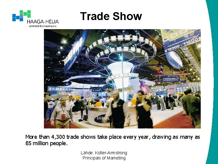 Trade Show More than 4, 300 trade shows take place every year, drawing as