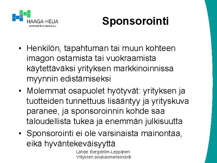 Sponsorointi • Henkilön, tapahtuman tai muun kohteen imagon ostamista tai vuokraamista käytettäväksi yrityksen markkinoinnissa