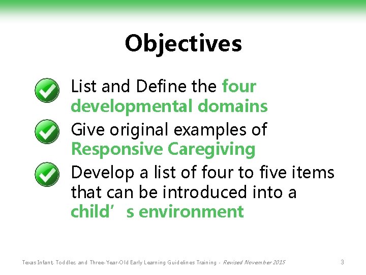 Objectives List and Define the four developmental domains Give original examples of Responsive Caregiving