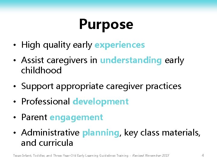 Purpose • High quality early experiences • Assist caregivers in understanding early childhood •