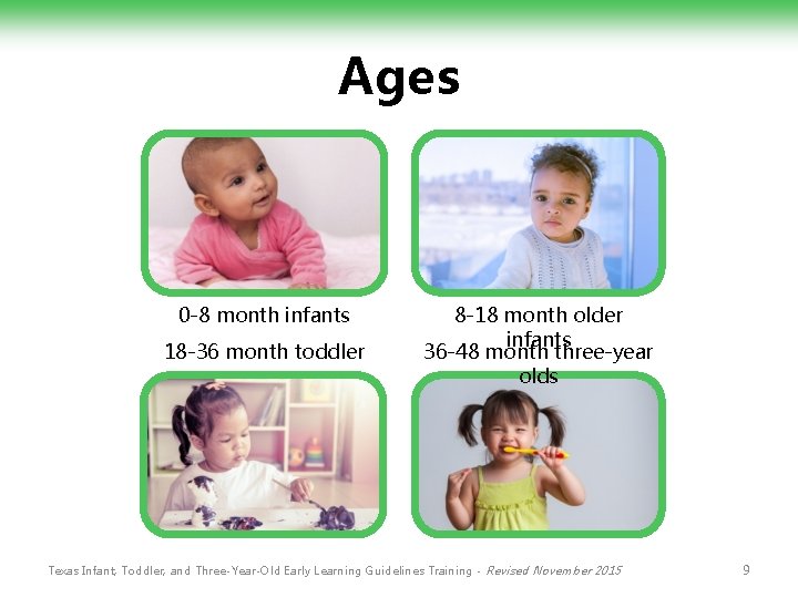 Ages 0 -8 month infants 18 -36 month toddler 8 -18 month older infants