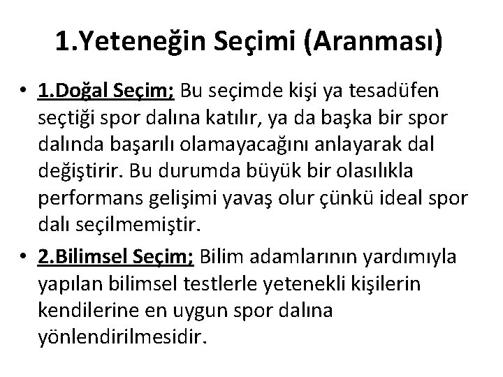 1. Yeteneğin Seçimi (Aranması) • 1. Doğal Seçim; Bu seçimde kişi ya tesadüfen seçtiği