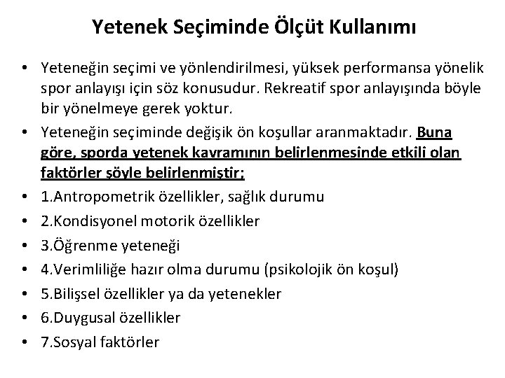 Yetenek Seçiminde Ölçüt Kullanımı • Yeteneğin seçimi ve yönlendirilmesi, yüksek performansa yönelik spor anlayışı