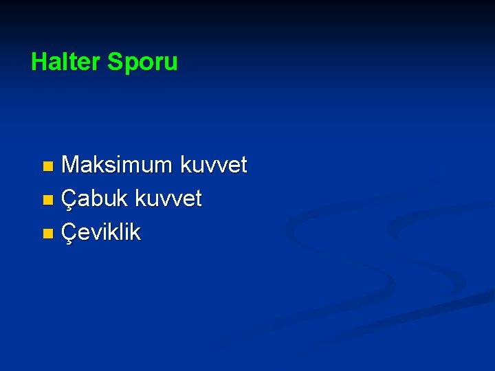 Halter Sporu Maksimum kuvvet n Çabuk kuvvet n Çeviklik n 