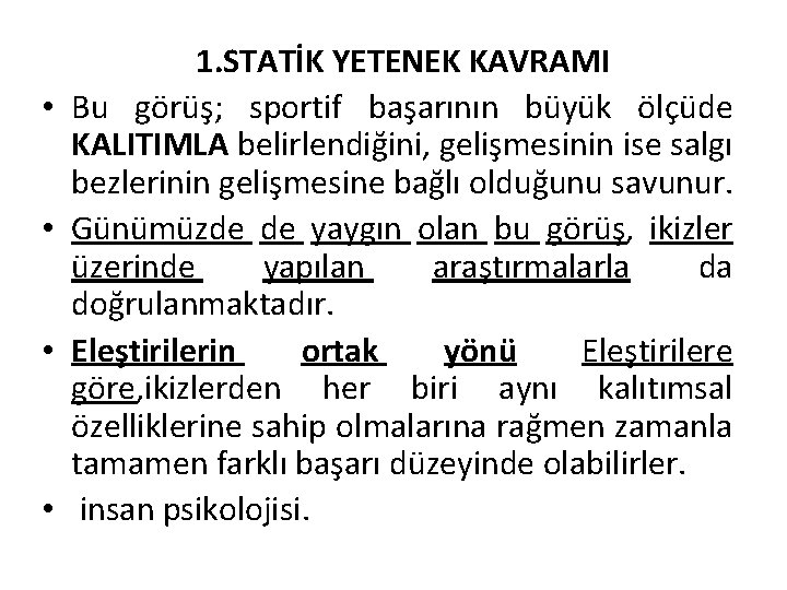  • • 1. STATİK YETENEK KAVRAMI Bu görüş; sportif başarının büyük ölçüde KALITIMLA