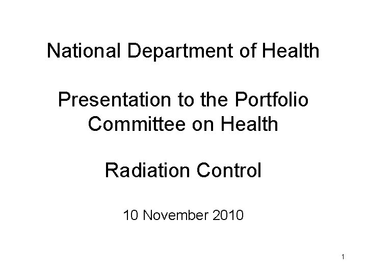 National Department of Health Presentation to the Portfolio Committee on Health Radiation Control 10