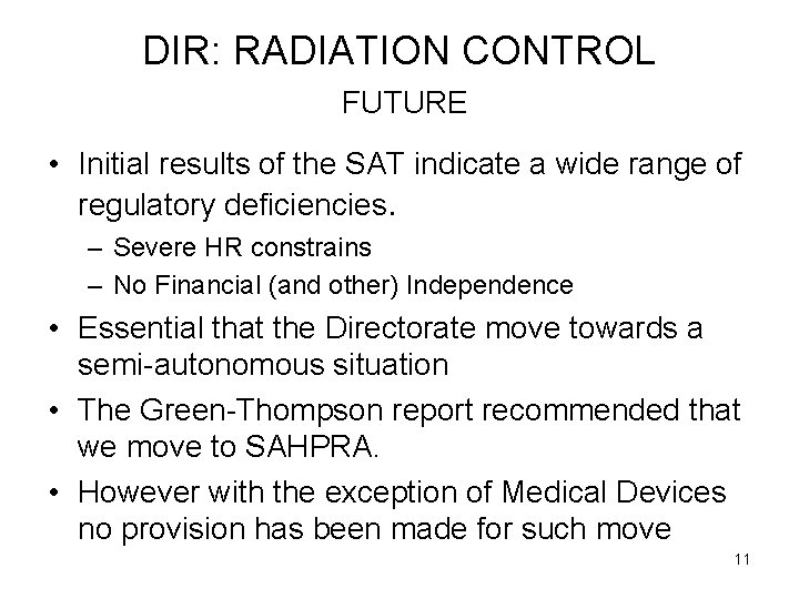 DIR: RADIATION CONTROL FUTURE • Initial results of the SAT indicate a wide range