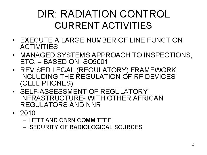 DIR: RADIATION CONTROL CURRENT ACTIVITIES • EXECUTE A LARGE NUMBER OF LINE FUNCTION ACTIVITIES