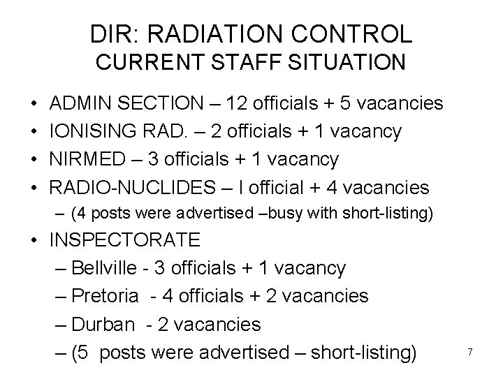 DIR: RADIATION CONTROL CURRENT STAFF SITUATION • • ADMIN SECTION – 12 officials +