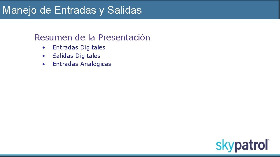 Manejo de Entradas y Salidas Resumen de la Presentación • • • Entradas Digitales