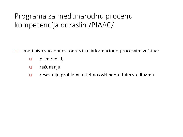 Programa za međunarodnu procenu kompetencija odraslih /PIAAC/ q meri nivo sposobnost odraslih u informaciono-procesnim
