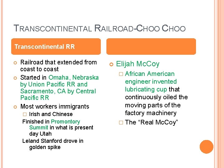 TRANSCONTINENTAL RAILROAD-CHOO Transcontinental RR Railroad that extended from coast to coast Started in Omaha,