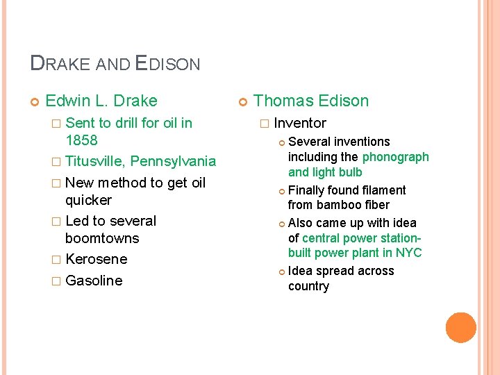 DRAKE AND EDISON Edwin L. Drake � Sent to drill for oil in 1858