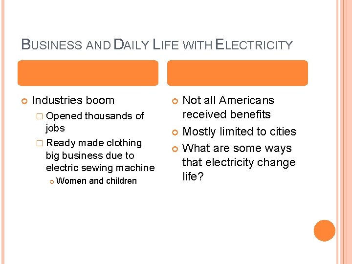 BUSINESS AND DAILY LIFE WITH ELECTRICITY Industries boom � Opened thousands of jobs �