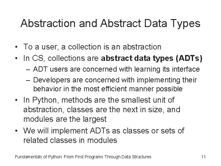 Abstraction and Abstract Data Types • To a user, a collection is an abstraction