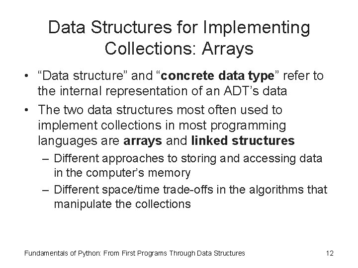 Data Structures for Implementing Collections: Arrays • “Data structure” and “concrete data type” refer