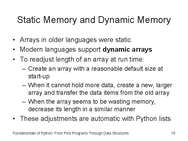 Static Memory and Dynamic Memory • Arrays in older languages were static • Modern
