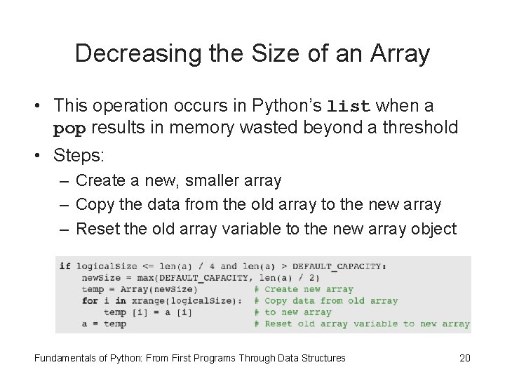 Decreasing the Size of an Array • This operation occurs in Python’s list when