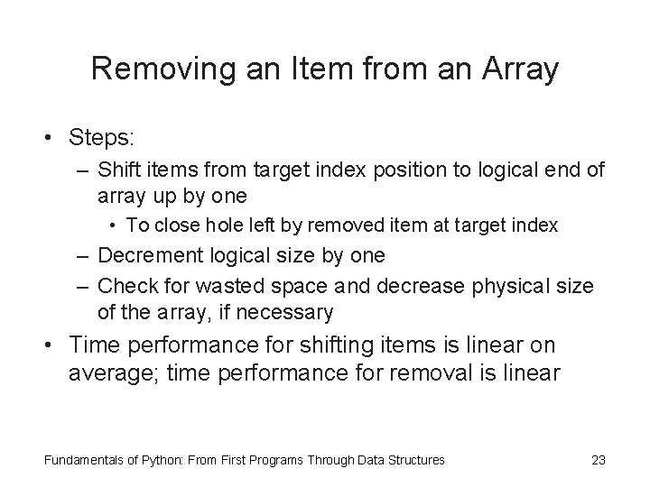 Removing an Item from an Array • Steps: – Shift items from target index