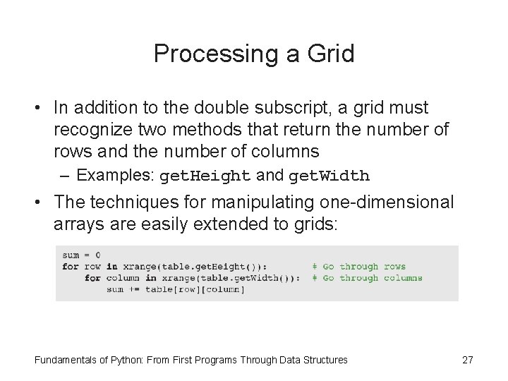 Processing a Grid • In addition to the double subscript, a grid must recognize