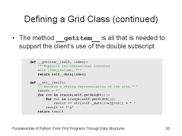 Defining a Grid Class (continued) • The method __getitem__ is all that is needed