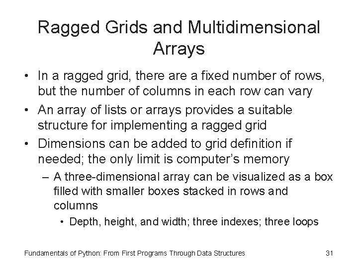 Ragged Grids and Multidimensional Arrays • In a ragged grid, there a fixed number