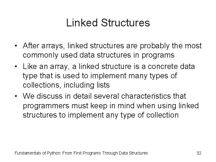Linked Structures • After arrays, linked structures are probably the most commonly used data