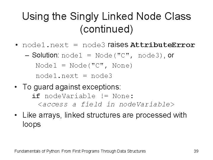 Using the Singly Linked Node Class (continued) • node 1. next = node 3