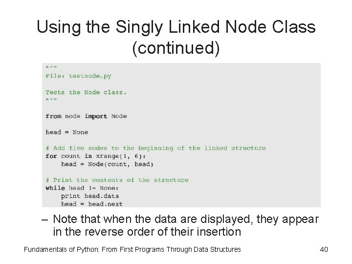 Using the Singly Linked Node Class (continued) – Note that when the data are